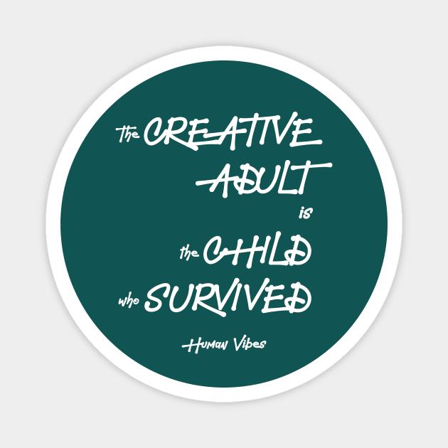 Inspiring Quote: The Creative Adult is the Child Who Survived Magnet by Jiyoun's Store 1